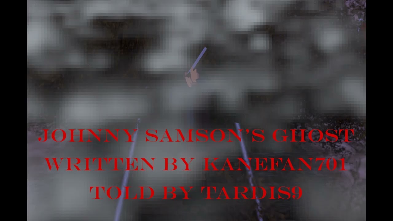 Истории ужасов TARDIS9 5: История 3 — Призрак Джонни Самсона (Kanefan701)