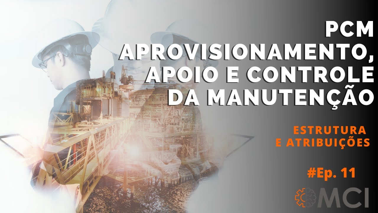 Ep 11 | APROVISIONAMENTO, APOIO E CONTROLE DA MANUTENÇÃO | Série especial MCI®
