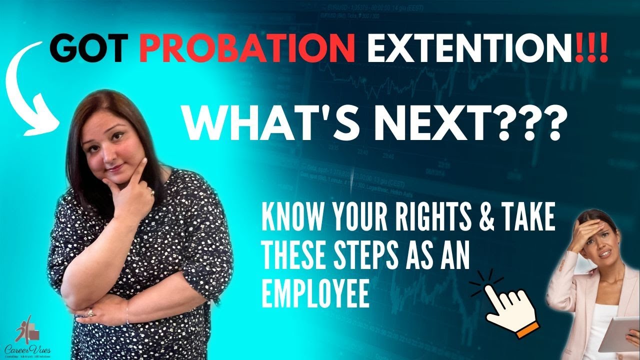 EXTENSION OF PROBATION PERIOD : What SHOULD be DONE by the Employee?