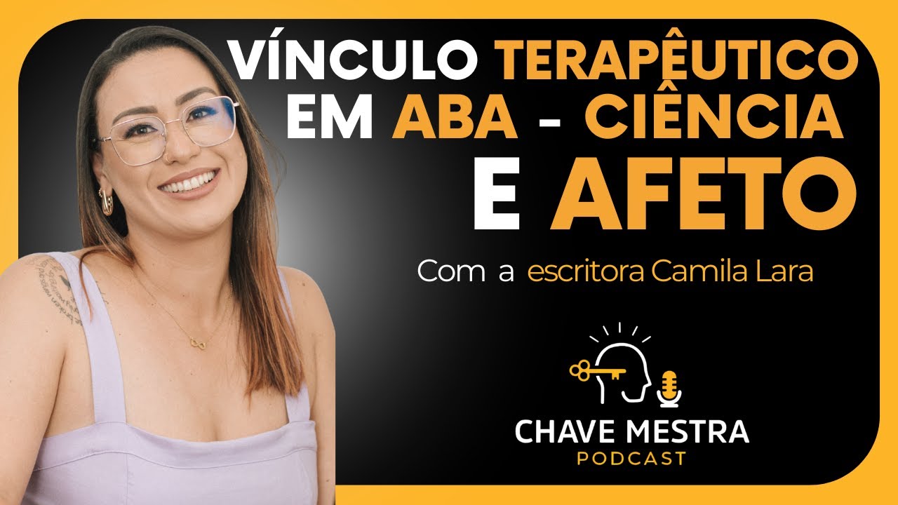 CAMILA LARA | VÍNCULO TERAPÊUTICO EM ABA - CIÊNCIA E AFETO | VOZES DA NEURODIVERSIDADE