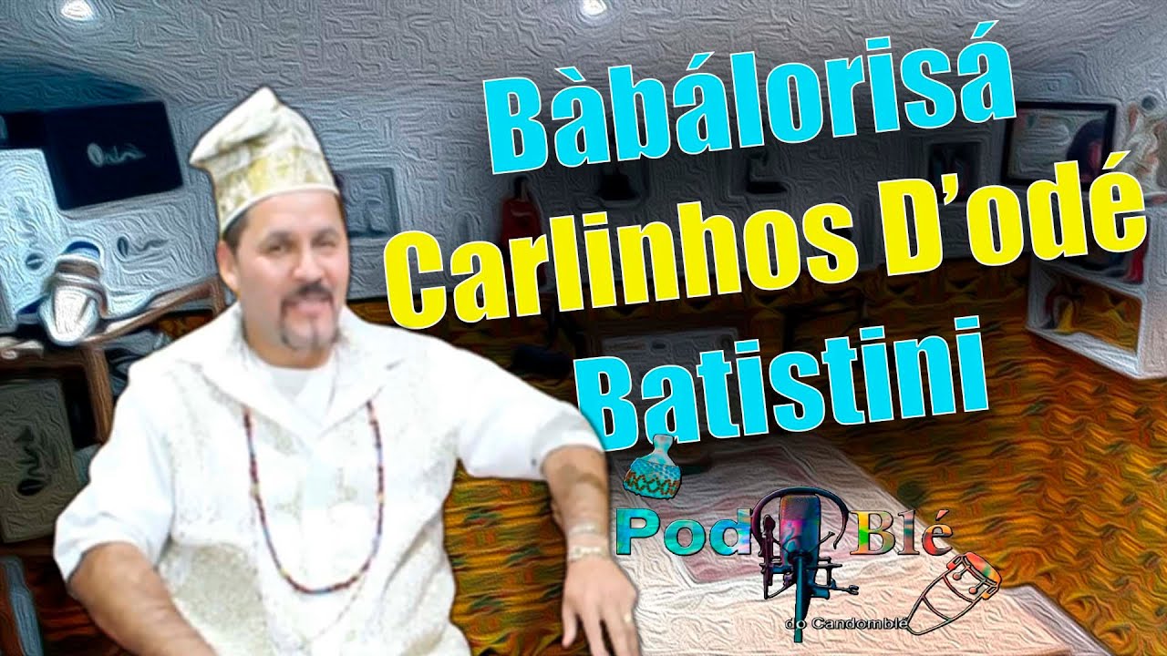 Pai Carlinhos Asé Baistini Podblé
