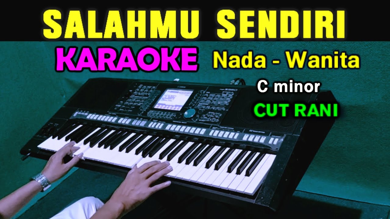 SALAHMU SENDIRI - Cut Rani | KARAOKE Nada Wanita || Nada Rendah