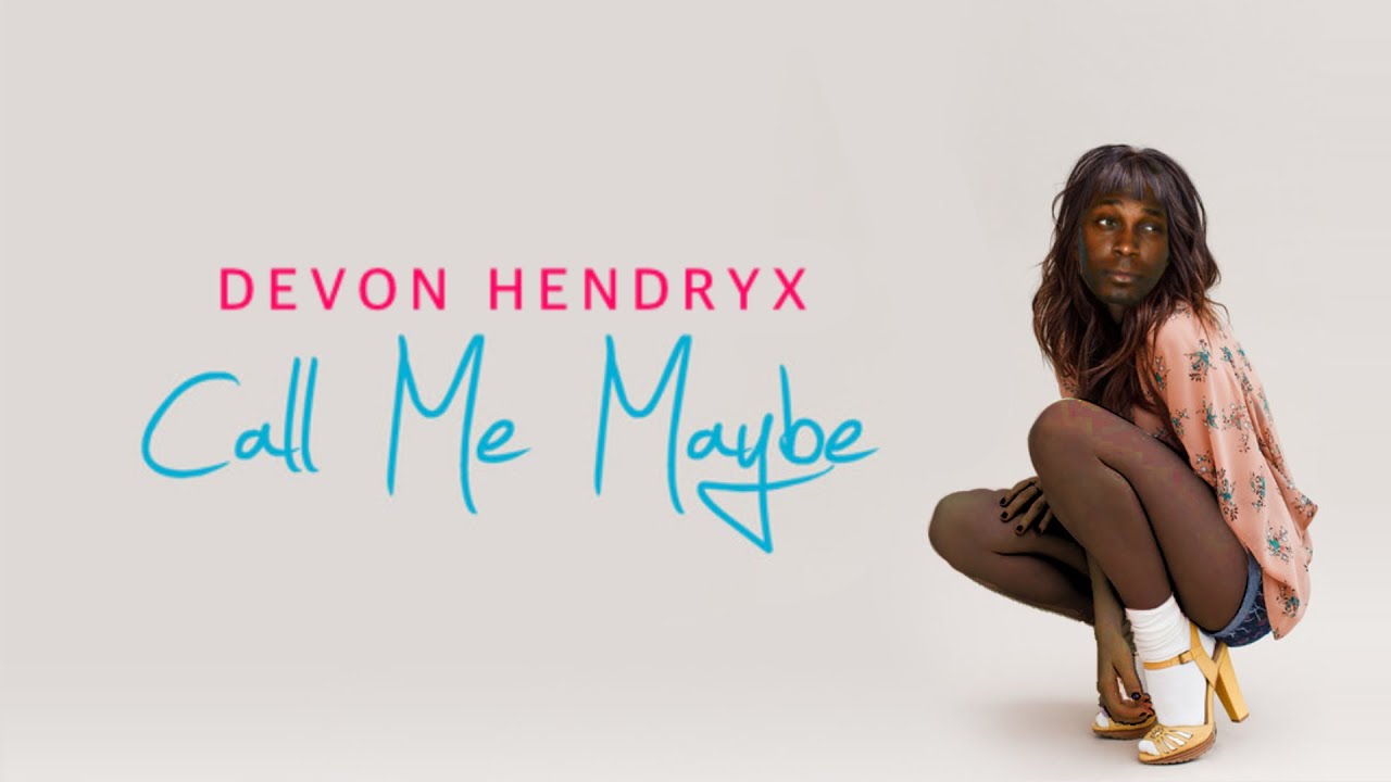 Devon Hendryx - Call Me Maybe