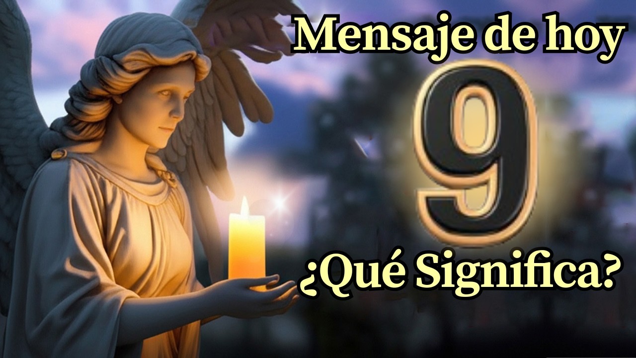 Ángel Número 9 Significado Espiritual y Mensaje Para Ti Hoy 🕊️