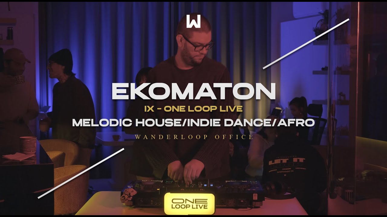 IX - One Loop Live | Ekomaton | @ Wanderloop Office | Melodic House/Organic House/Indie/DanceAfro