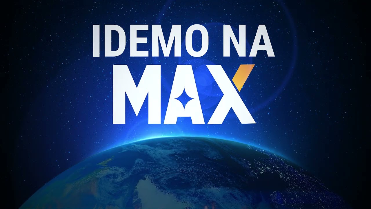 Idemo na MAX!