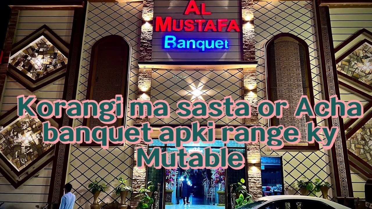 Al MUSTAFA BANQUET ..............PLOT#14 COAST GUARD, FIVE STAR CITY GATE # 2, KORANGI # 2 ½ KARACHI