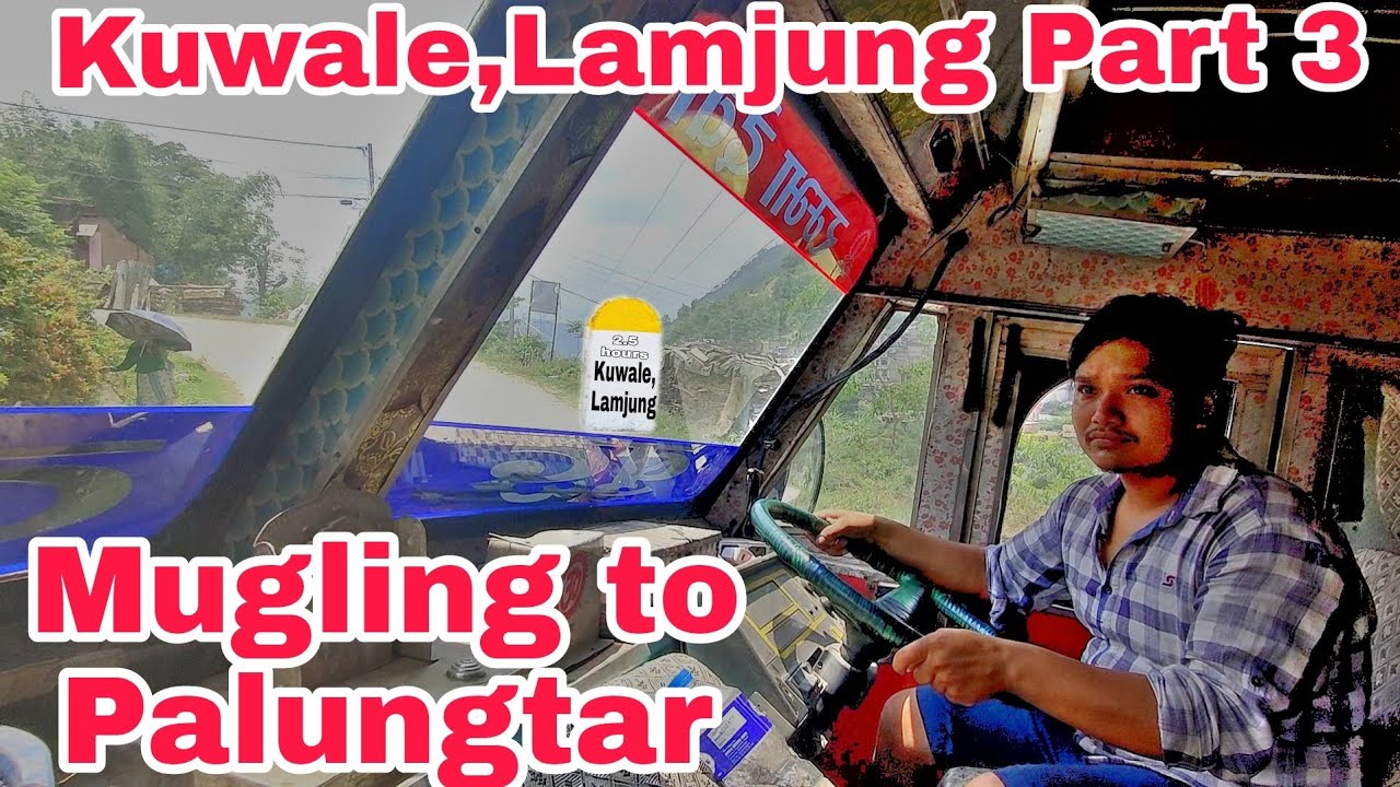 Mugling to Palungtar,Gorkha / Truck Vlog / Truck Nepal / kuwale,lamjung Part -3