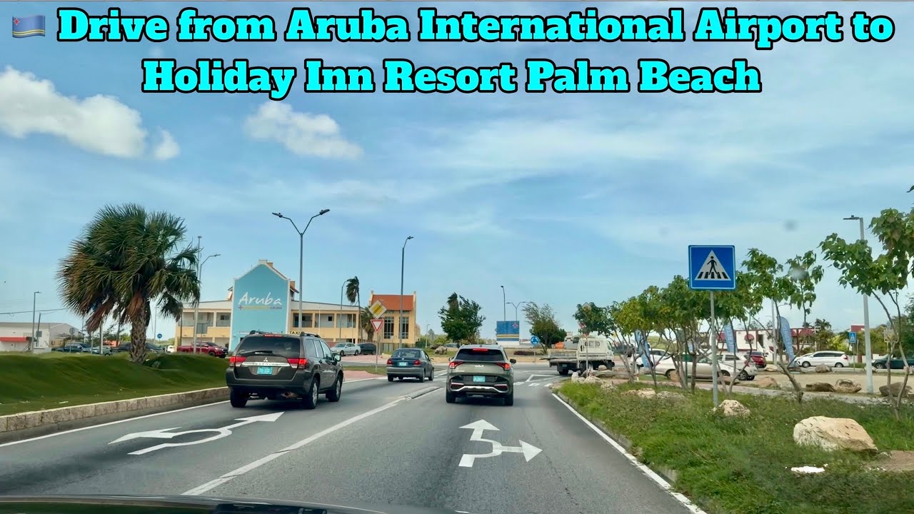 🇦🇼 Drive from Aruba International Airport to Holiday Inn Resort