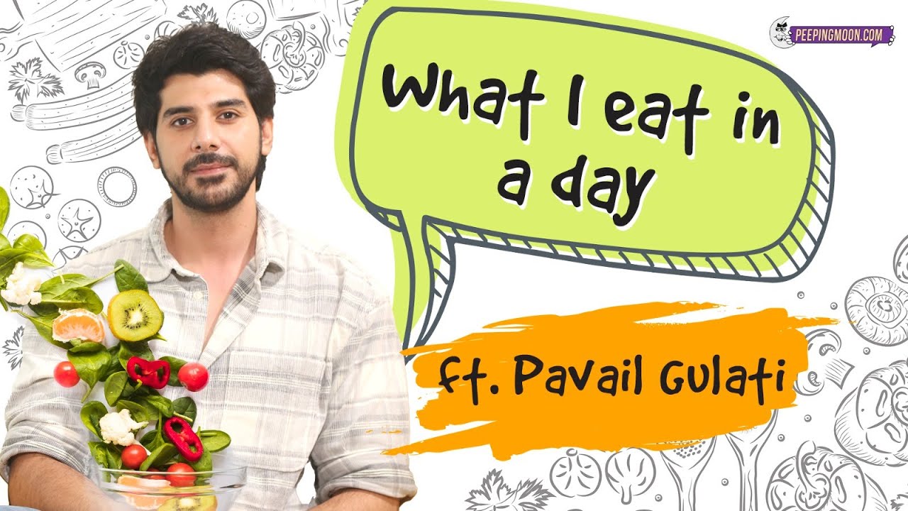 &lsquo;What I Eat In A Day&rsquo; ft. Pavail Gulati