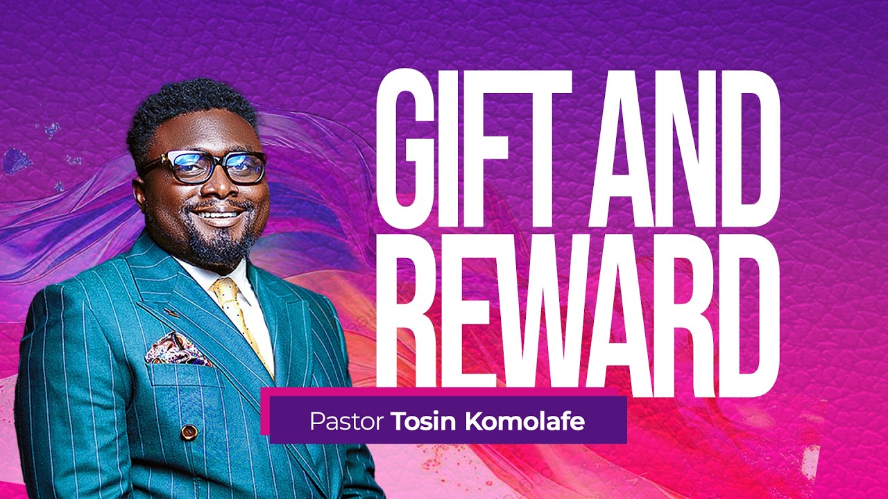 GIFT AND REWARD | Pastor Tosin Komolafe | Epicenter Church