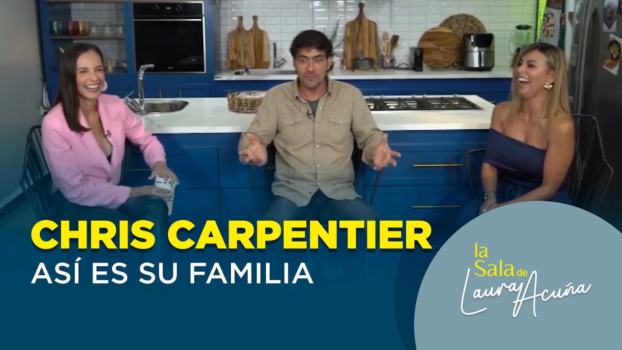 Así es la FAMILIA de CHRIS CARPENTIER | LA SALA DE LAURA ACUÑA