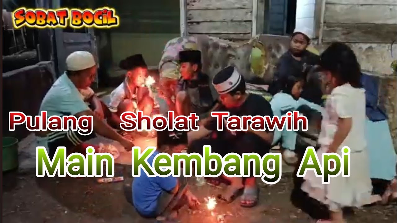 Pulang Sholat Tarawih ( Main Kembang Api )