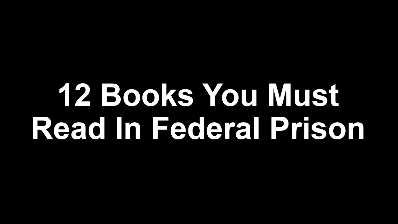 12 Books You Must Read In Federal Prison