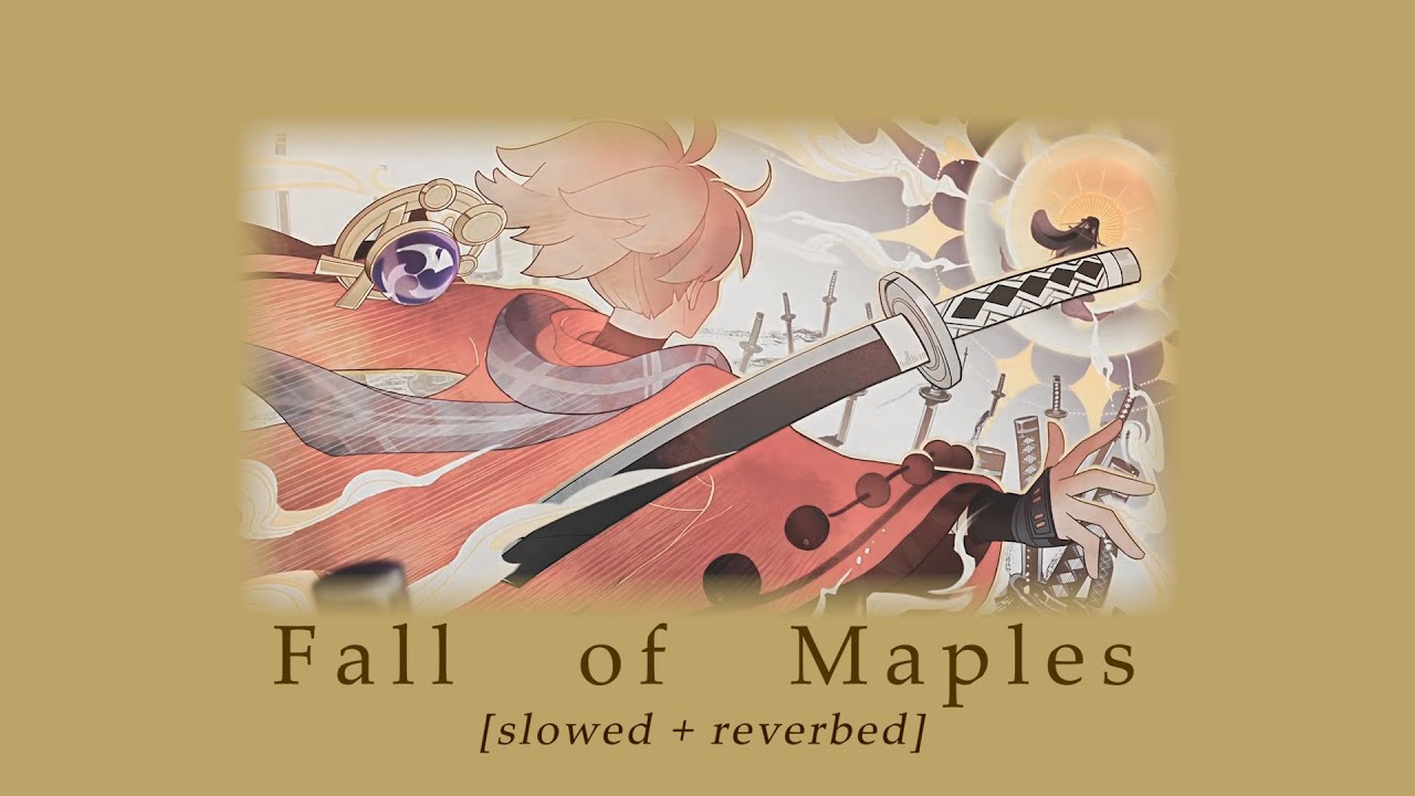 fall of maples 🍂 ‹ slowed + reverb ›