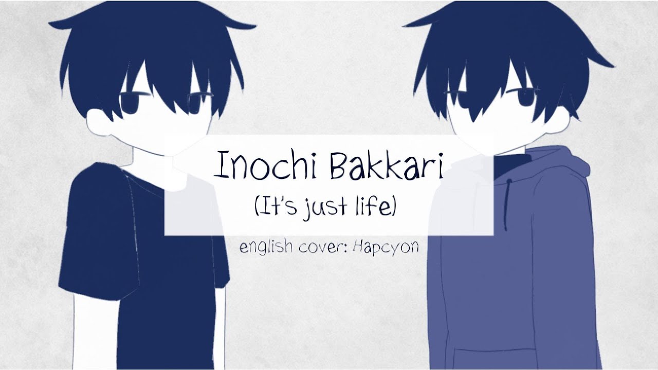 Inochi Bakkari/ It's Just Life (English Cover) [Ft. Mai]