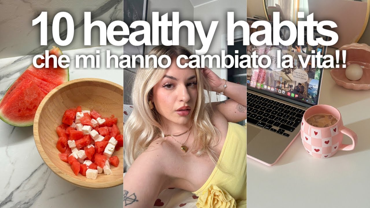10 HEALTHY HABITS 🌱 che mi hanno cambiato la vita