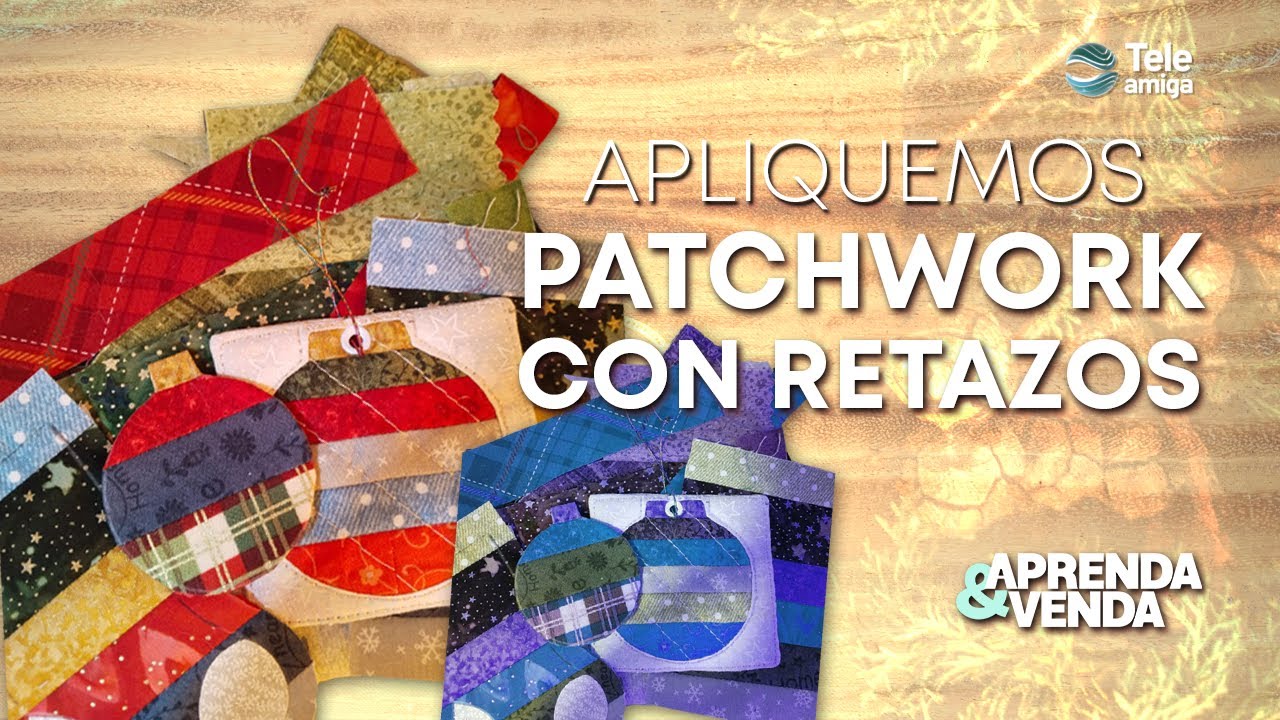 PATCHWORK CON RETAZOS en Aprenda y Venda - Teleamiga