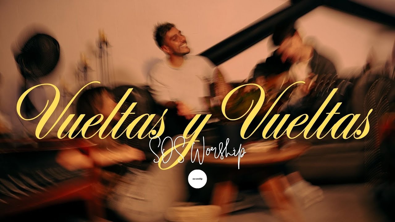 SOS Worship &bull; Vueltas y Vueltas | Video Oficial #vueltasyvueltassos (M&uacute;sica Cristiana)