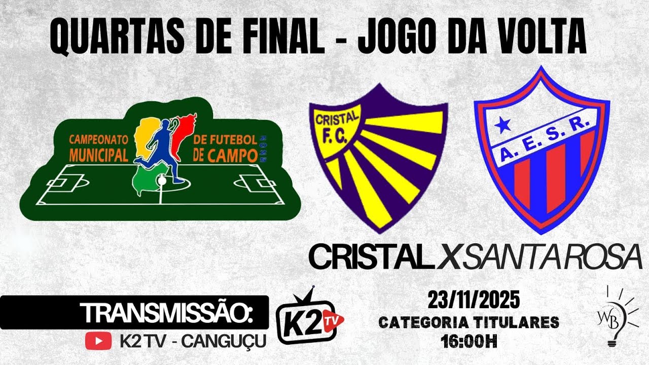 CRISTAL X SANTA ROSA - QUARTAS DE FINAL  | CAMP. MUNICIPAL DE FUTEBOL 2025 - CANGUÇU RS 23/11/2025