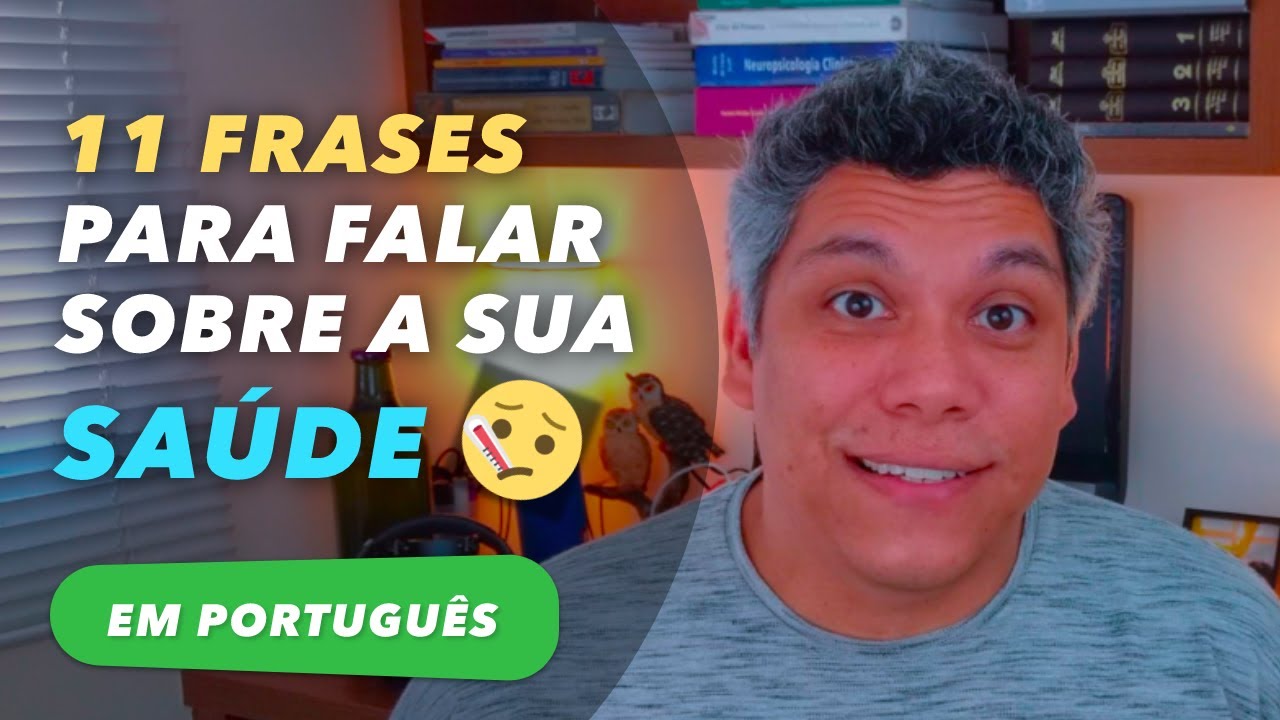 11 FRASES PARA FALAR SOBRE A SUA SAÚDE EM PORTUGUÊS