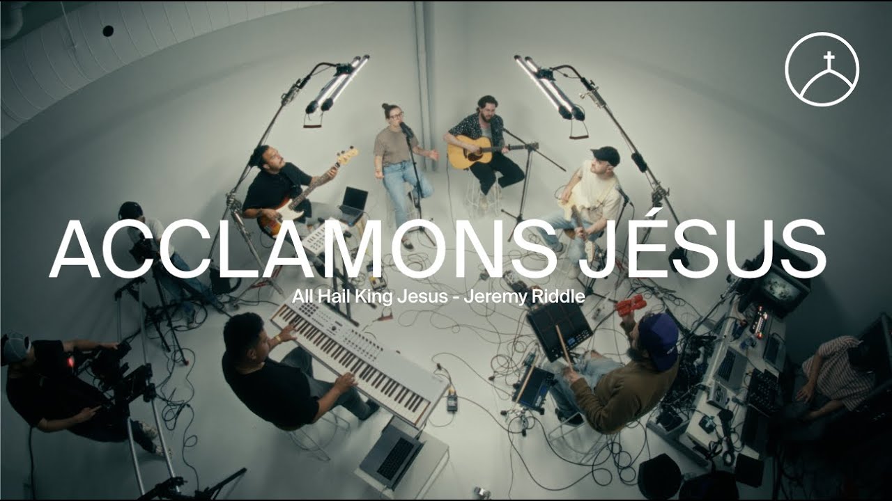 Acclamons Jésus (All Hail King Jesus - Jeremy Riddle) - la Chapelle Musique