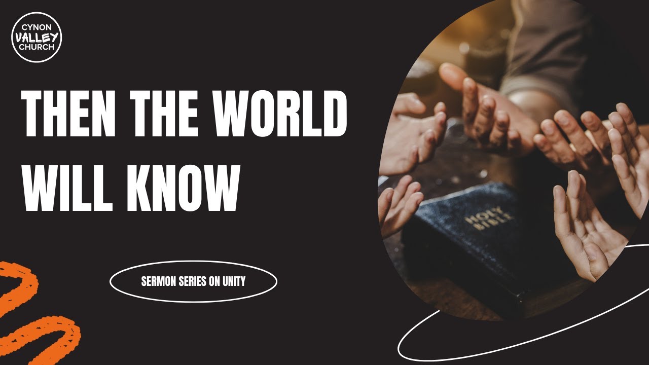 Then the World Will Know - Unity Series Opener (John 17:20-23) - Dan Isaac