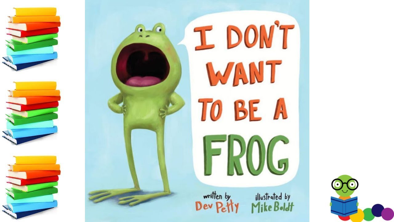 I Don't Want to be a Frog - Kids Books Read Aloud