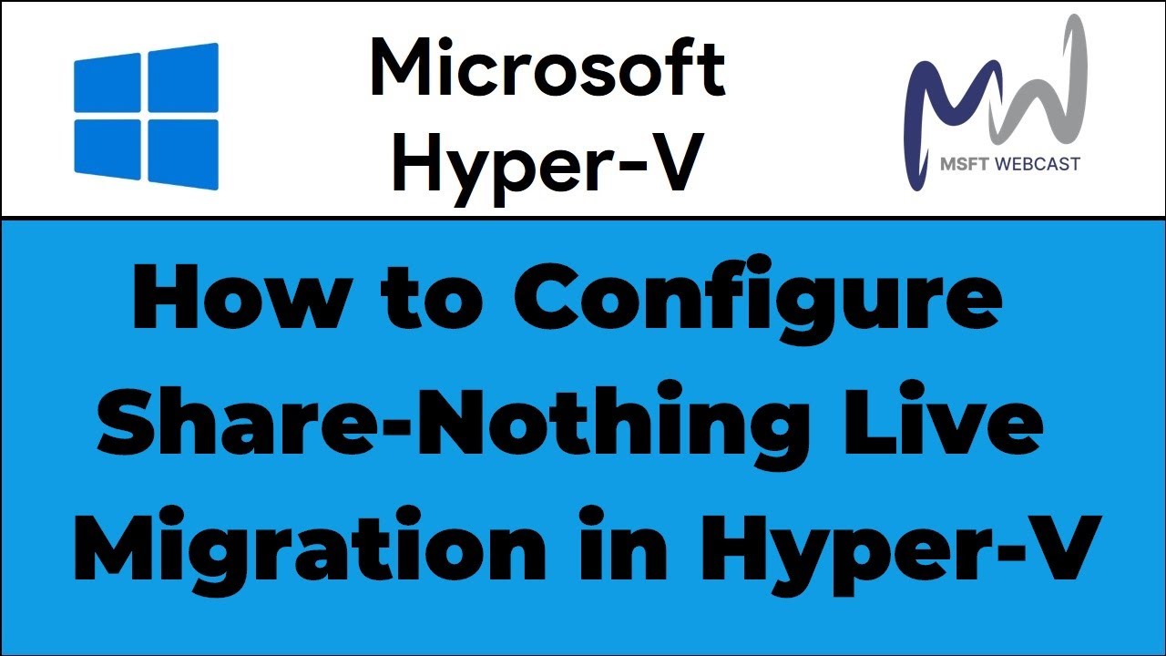 52. Configuring Shared Nothing Live Migration in Hyper-V | Windows Server 2025