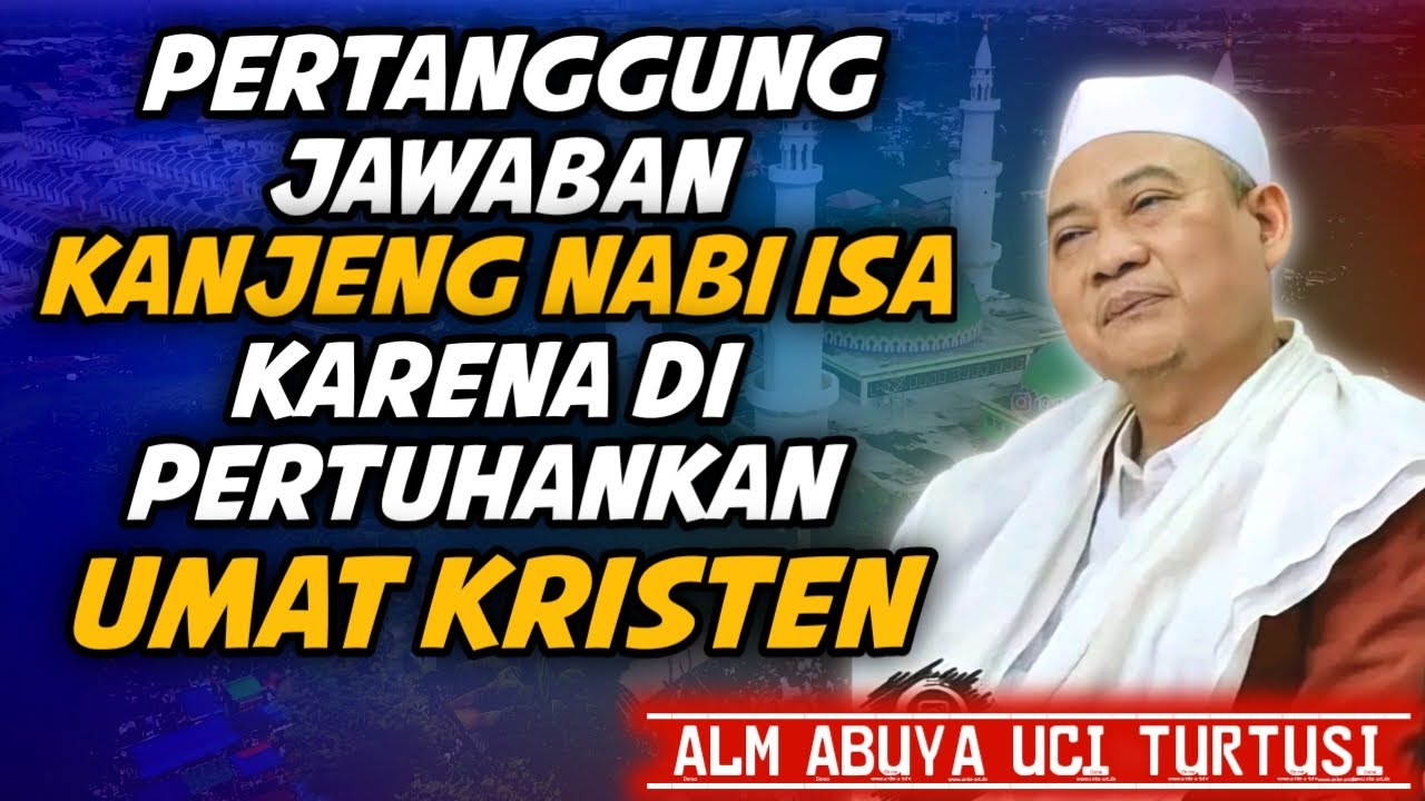 Pertanggung jawaban nabi isa | abuya uci turtusi cilongok Tangerang
