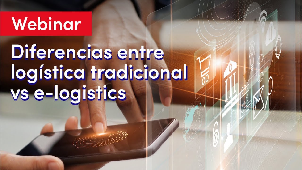 Webinar: Diferencias entre logística tradicional vs e-logistics