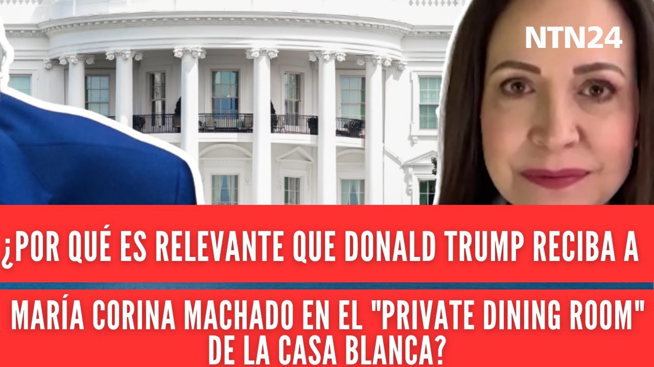 Por qué es relevante que Trump reciba a María Corina Machado en el comedor privado de la Casa Blanca
