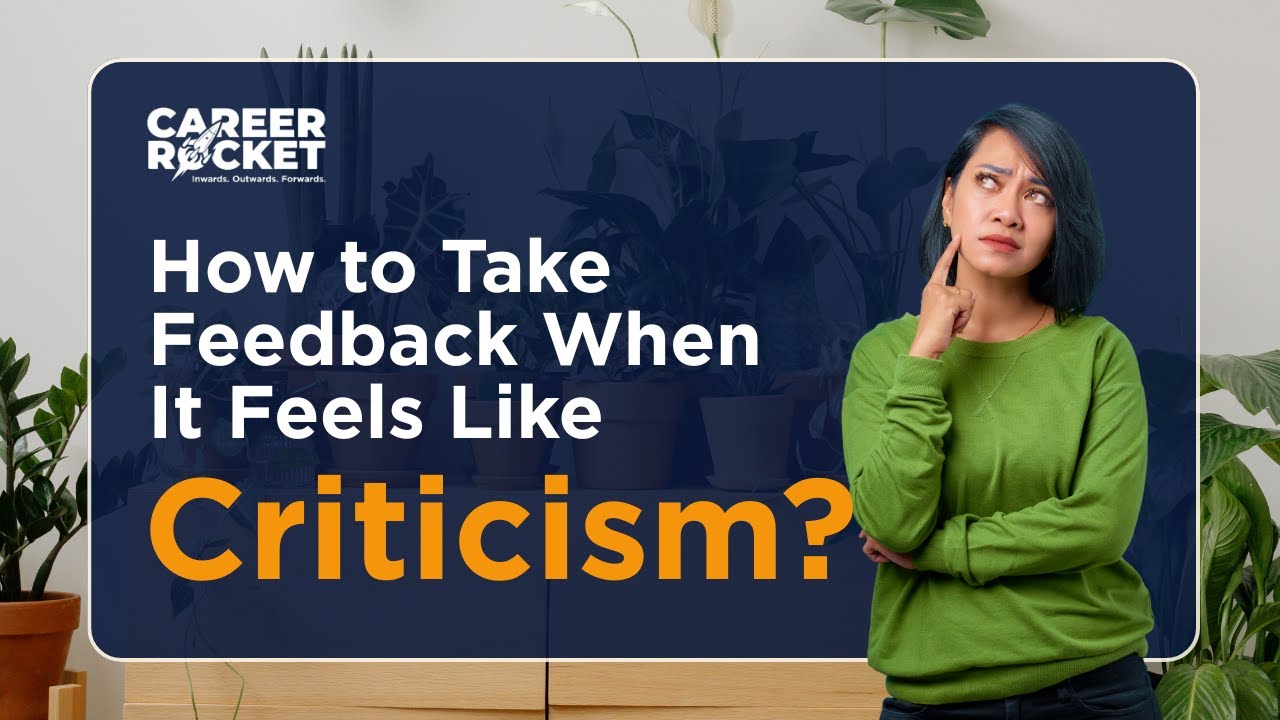How to Take Feedback When It Feels Like Criticism!