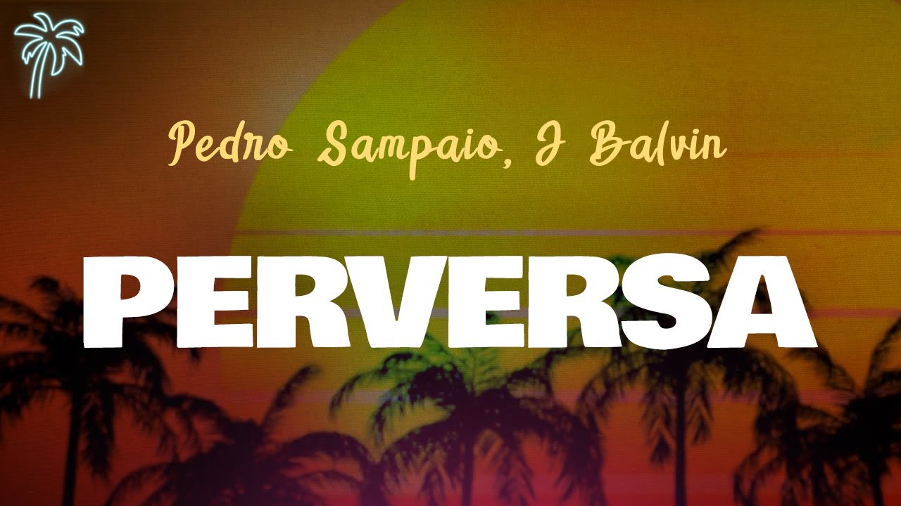 Pedro Sampaio, J Balvin - PERVERSA (Letra Oficial / Official Lyrics)