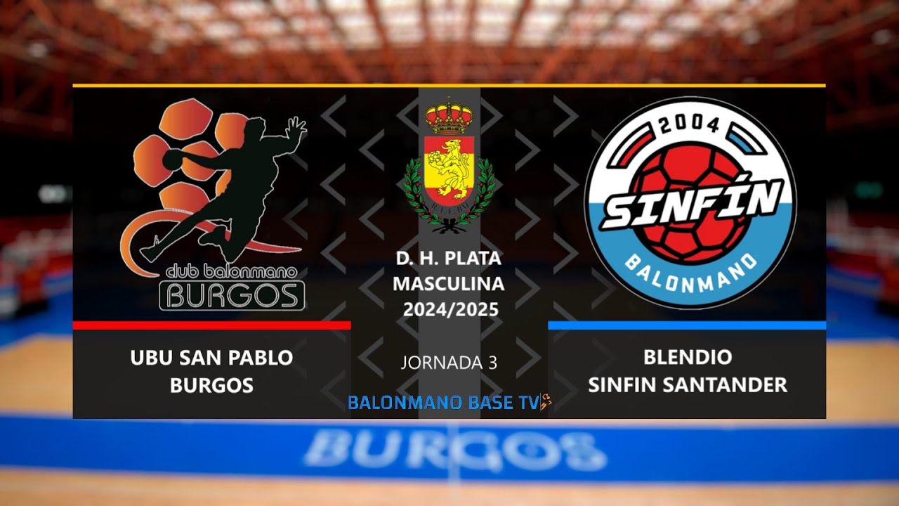 🤾 UBU SAN PABLO BURGOS 🆚 BLENDIO SINFIN SANTANDER | División Honor Plata 2024 -25 | Jornada 3