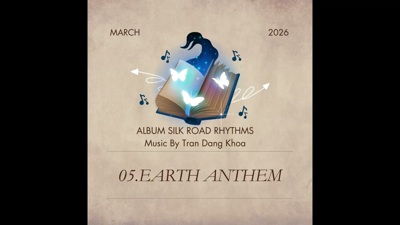 Album SILK ROAD RHYTHMS -  EARTH ANTHEM  (05) - Composer & Soloist: Đăng Khoa.