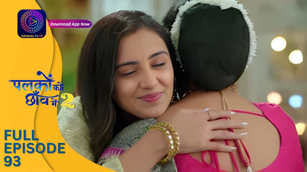 Palkon ki Chhaanv mein 2 | Full Episode 93 | पलकों की छाँव में 2 | Dangal 2