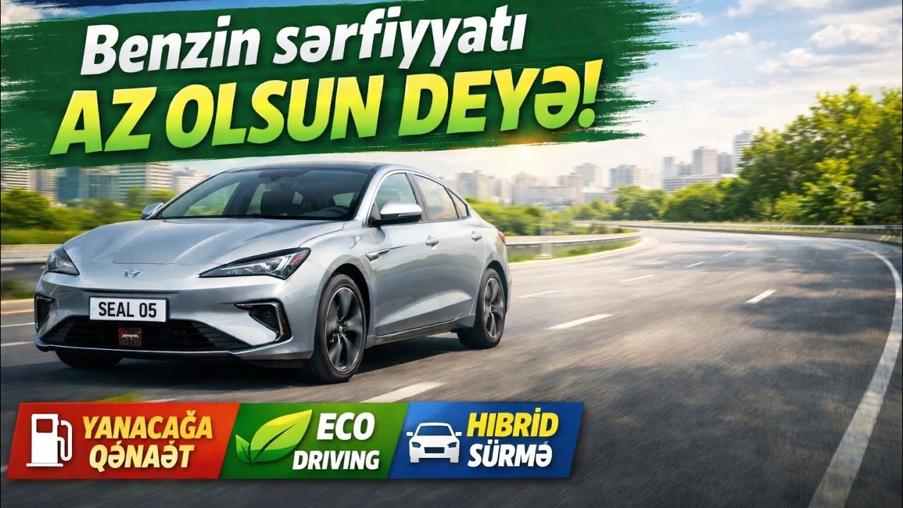 BYDnin sürmə qaydası. Benzin sərfiyyatı az olsun deyə