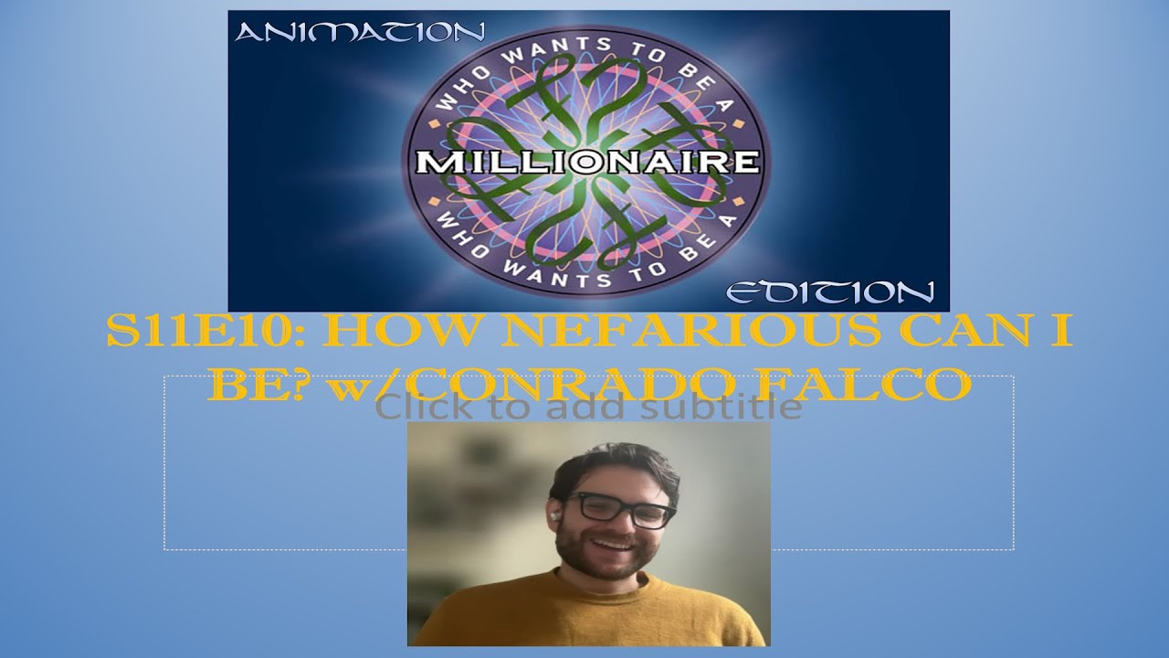 WWTBAM-Animation Edition S11E10: How Nefarious Can I Be? w/Conrado Falco