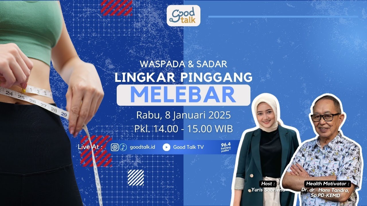 Waspada dan Sadar - LINGKAR PINGGANG MAKIN MELEBAR  | Good Talk LIVE