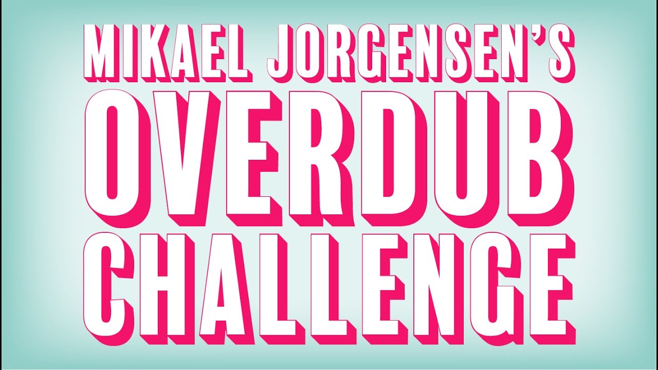 Mikael Jorgensen's Overdub Challenge
