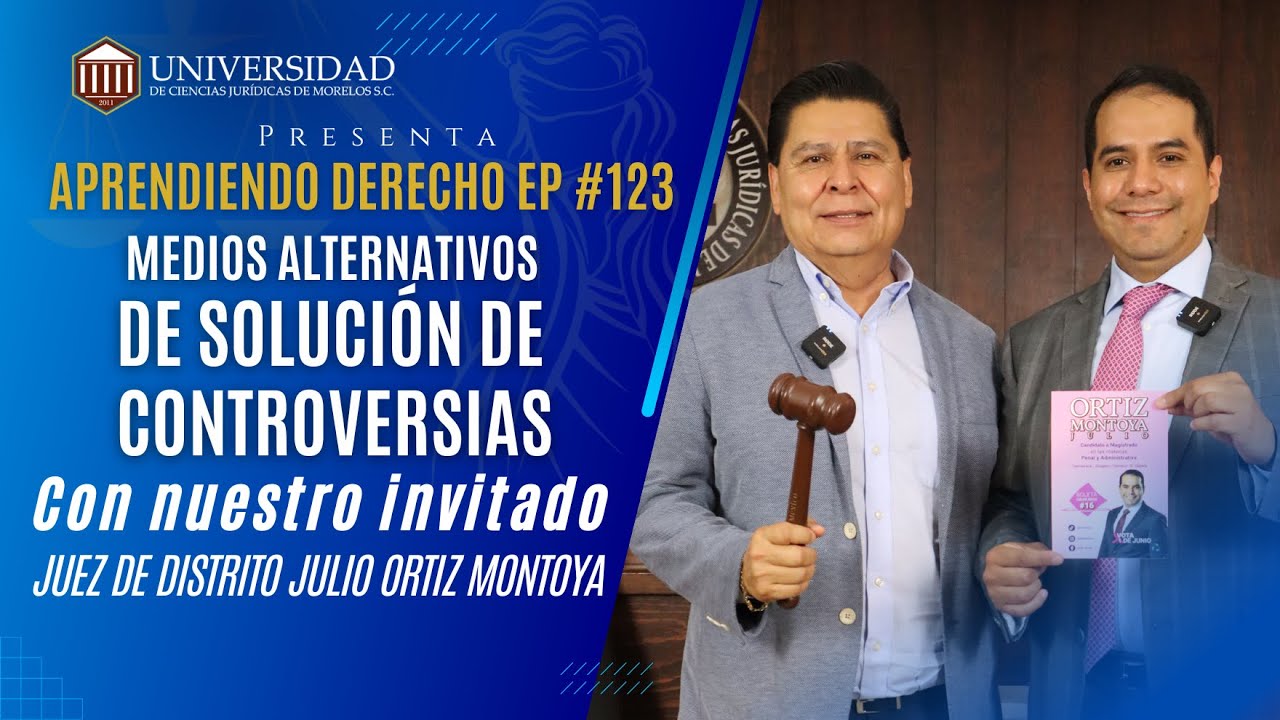 Aprendiendo Derecho EP 123: Medios Alternativos de solución de Controversias con el Juez Julio Ortiz