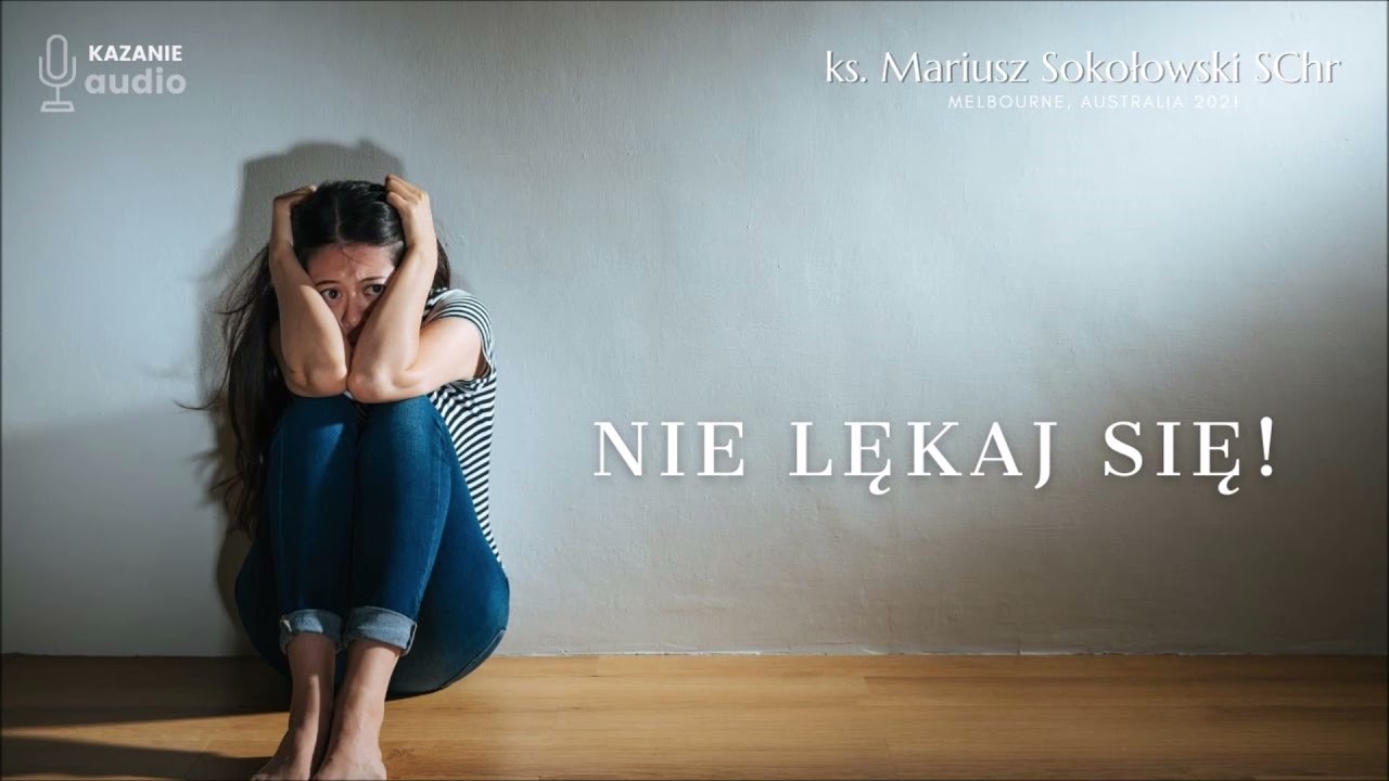 NIE LĘKAJ SIĘ! [ks. Mariusz Sokołowski SChr] Melbourne, AUSTRALIA