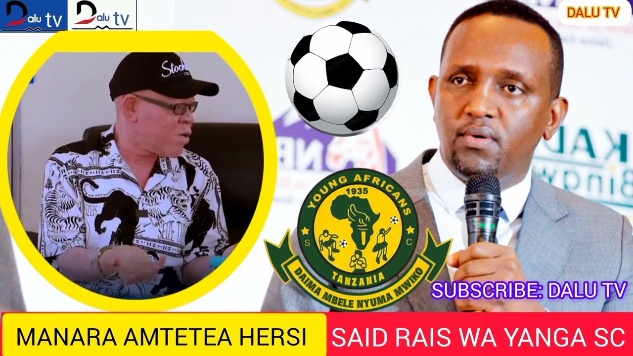 MANARA AMTETEA HERSI SAID RAIS WA YANGA SC