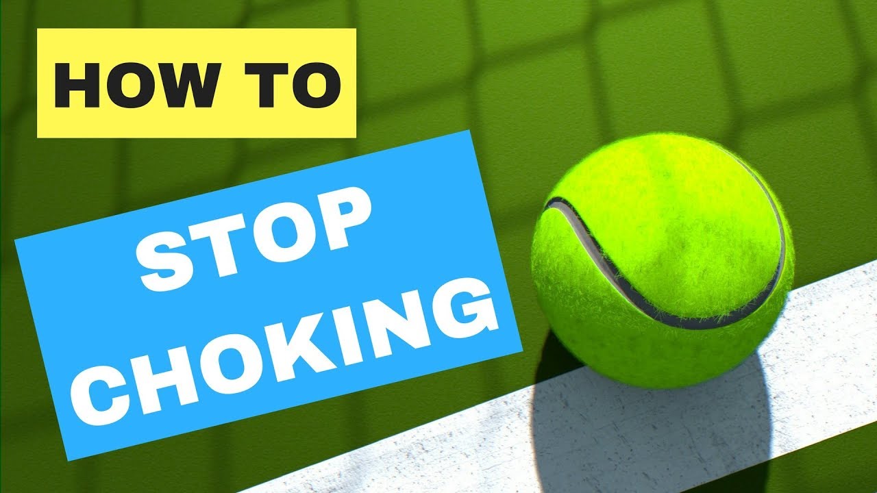 How To Stop Choking In Tennis Matches