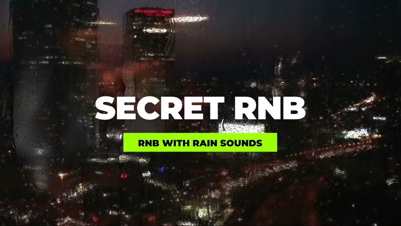 SECRET RNB & RAIN SOUNDS [ Alicia keys ,drake ,jhene aiko ,chris brown ,Jeremih 