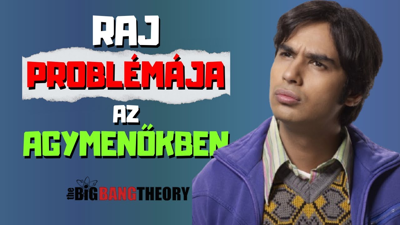 Raj Problémája az Agymenőkben...