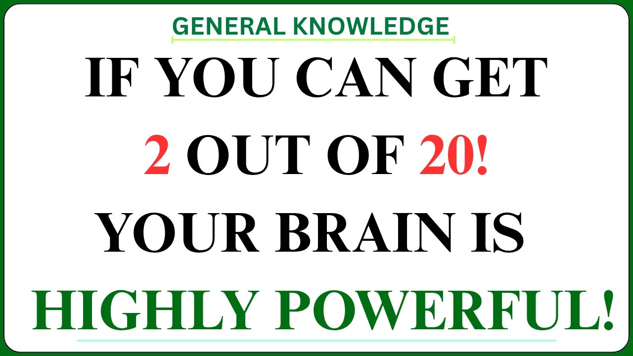 IF YOU CAN GET 2 OUT OF 20! YOUR BRAIN IS HIGHLY POWERFUL! | GK IQ | General Knowledge Quiz