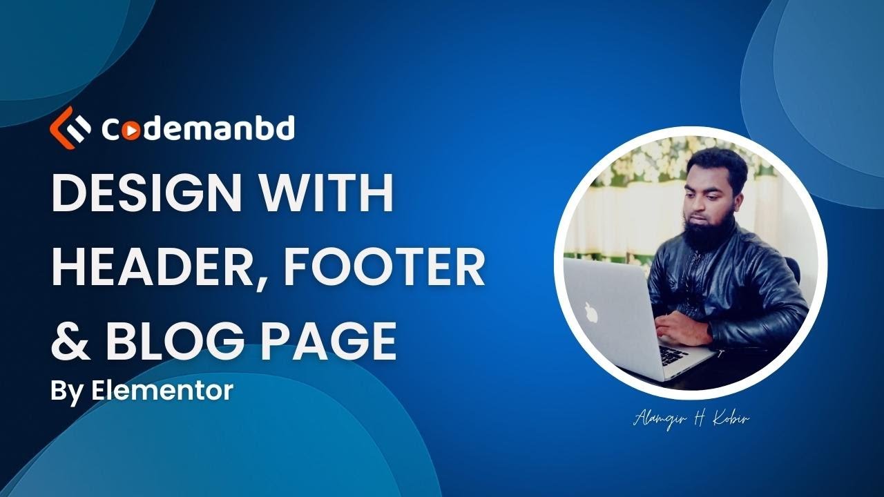 Design with Header, Footer & Blog Page By Elementor || Alamgir H Kobir