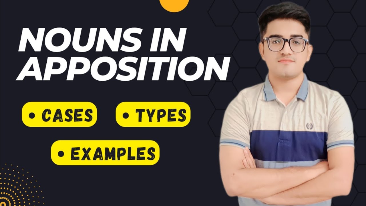 Nouns in Apposition || Appositive | Cases | Restrictive Appositive | Non-restrictive Appositive ||